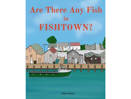 Livro Are There Any Fish in Fishtown? de Dana Norton (Inglês)