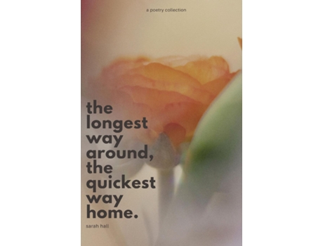 Livro The Longest Way Around, the Quickest Way Home de Sarah Hall (Inglês)