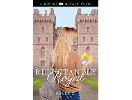 Livro Reluctantly Royal Riches Royals Book 3 de Kelle Z Riley (Inglês)