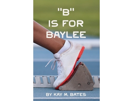 Livro Quotbquot Is For Baylee De Kay Bates (inglês - Capa Dura)