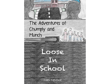 Livro The Adventures of Chumply and Munch: Loose in School (1) Cori Nevruz (Inglês)