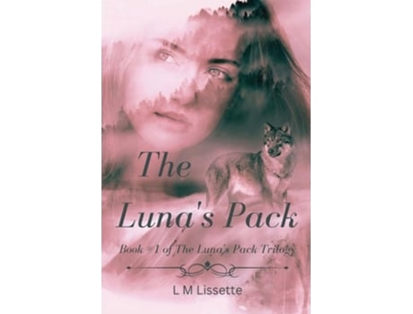 Livro The Lunas Pack Book 1 of The Lunas Pack Trilogy de L M Lissette (Inglês)