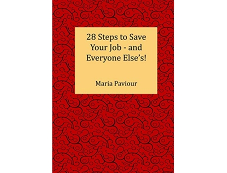Livro 28 Steps to Save Your Job And Everyone Elses de Maria Paviour (Inglês)