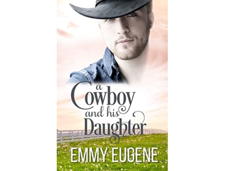 Livro A Cowboy And His Daughter A Johnson Brothers Novel De Emmy Eugene (inglês)