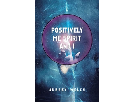 Livro Positively Me Spirit and I de Aubrey Welch (Inglês - Capa Dura)