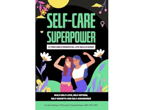 Livro Self-Care Superpower A Teen Girls Essential Life Skills Guide de Ash Pachauri e Saroj Pachauri (Inglês)