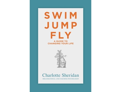 Livro Swim Jump Fly A Guide To Changing Your Life de Charlotte Sheridan (Inglês)