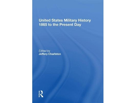 Livro united states military history 1865 to the present day de edited by jeffery charlston (inglês)