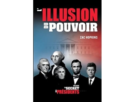Livro Le Secret Des Présidents Lillusion Du Pouvoir De Zac Hopkins (francês)