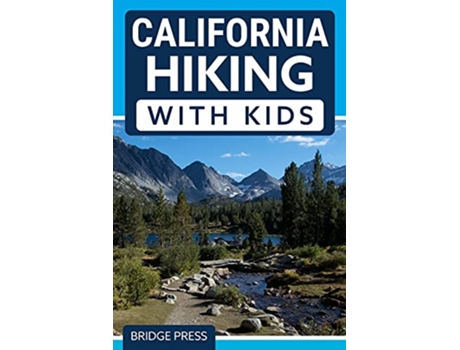 Livro California Hiking with Kids 50 Hiking Adventures for Families de Bridge Press (Inglês)