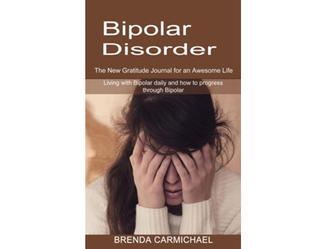 Livro Bipolar Disorder The New Gratitude Journal For An Awesome Life De Brenda Carmichael (inglês)