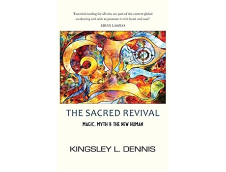 Livro The Sacred Revival Magic Myth the New Human de Kingsley L Dennis (Inglês)
