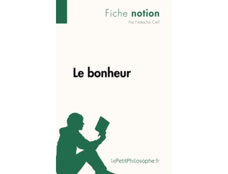 Livro Le bonheur Fiche notion LepetitphilosopheFr Comprendre La Philosophie French Edition de Natacha Cerf (Francês)