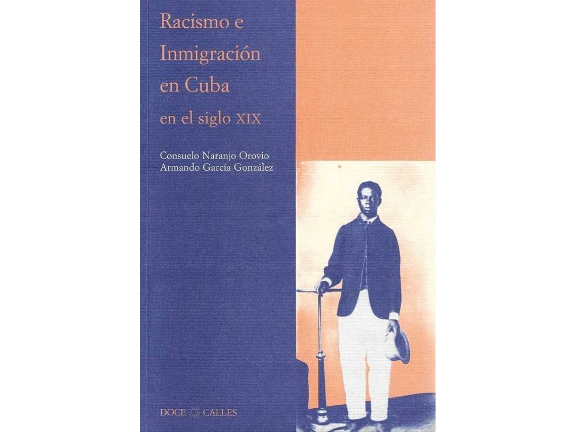 Livro Racismo E Inmigracion En Cuba En El Siglo Xix de Consuelo Naranjo Orovio (Espanhol)