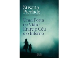 Uma Porta De Vidro Entre O Céu E O Inferno De Susana Piedade