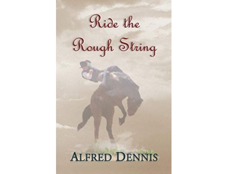 Livro Ride The Rough String De Alfred Dennis (inglês)