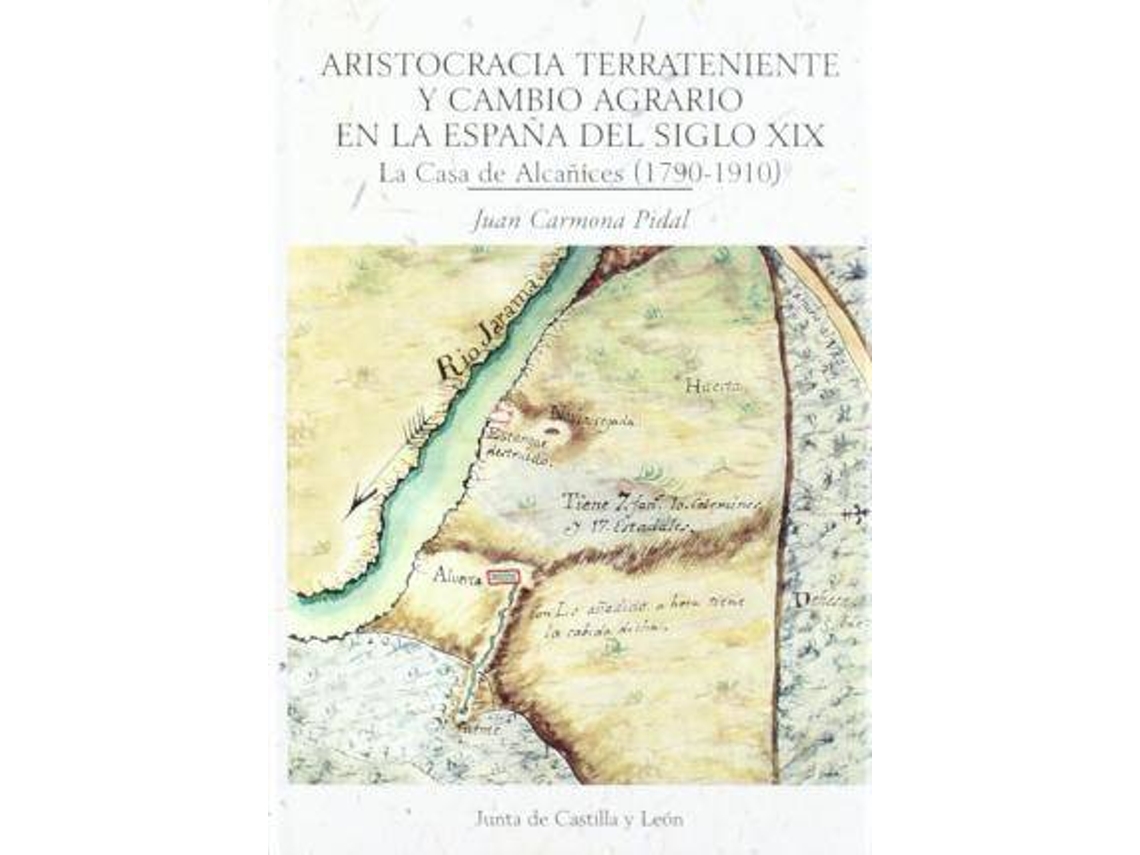 Livro Aristocracia Terrateniente Y Cambio Agrario En La España Del Siglo Xix La Casa De Alcañices de Juan Carmona Pidal (Espanhol)