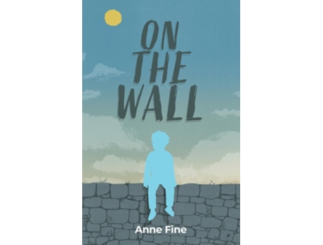 Livro On The Wall de Anne Fine (Inglês)