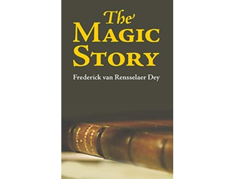 Livro The Magic Story De Frederick Van Rensselaer Dey (inglês)