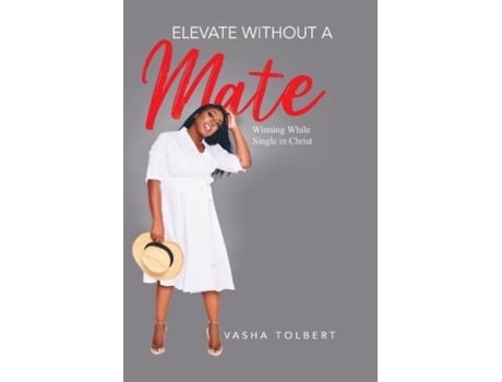 Livro Elevate Without A Mate Winning While Single In Christ De Vasha Tolbert (inglês)