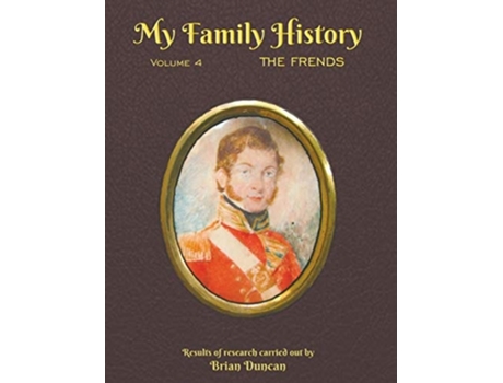 Livro My Family History Volume 4 The Frends De Brian Duncan (inglês - Capa Dura)