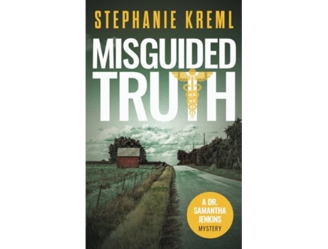 Livro Misguided Truth A Medical Murder Mystery de Stephanie Kreml (Inglês)