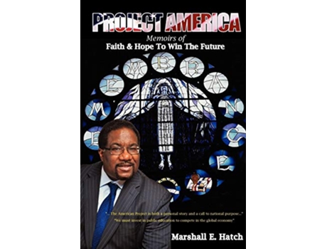 Livro Project America Memoirs of Faith Hope to Win the Future de Marshall Elijah Hatch (Inglês)