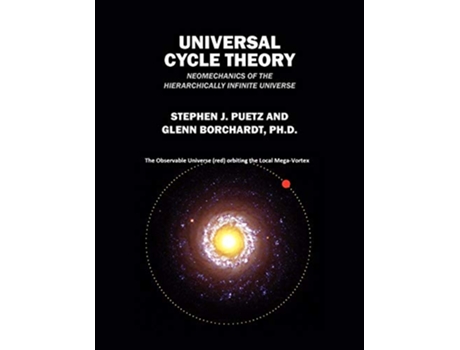 Livro Universal Cycle Theory Neomechanics of the Hierarchically Infinite Universe de Stephen J Puetz Glenn Borchardt PhD (Inglês)