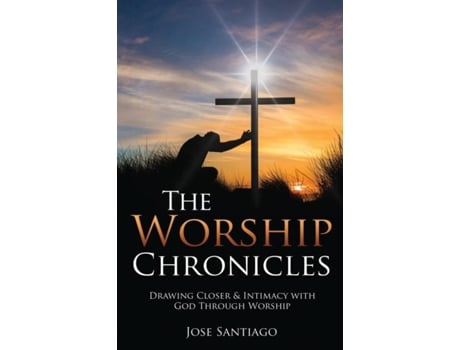 Livro The Worship Chronicles De Jose Santiago (inglês)