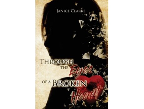 Livro Through the Eyes of a Broken Heart de Janice Clarke (Inglês)