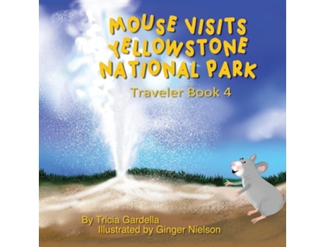 Livro Mouse Visits Yellowstone National Park Exploring National Parks de Tricia Gardella (Inglês)