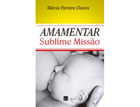 Livro AMAMENTAR - SUBLIME MISSAO de CHAVES, MARCIA PARREIRA (Português do Brasil)