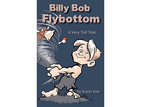 Livro Billy Bob Flybottom A Very Tall Tale de Susan Kite (Inglês)