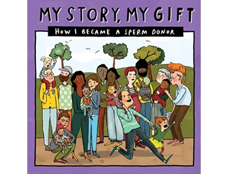 Livro 028 MY STORY MY GIFT HOW I BECAME A SPERM DONOR 028 Our Story 028 SpermdonorKnownfamily de Donor Conception Network (Inglês)