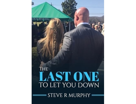 Livro THE LAST ONE TO LET YOU DOWN Tales About Life Inside The Funeral Home de Steve R Murphy (Inglês)