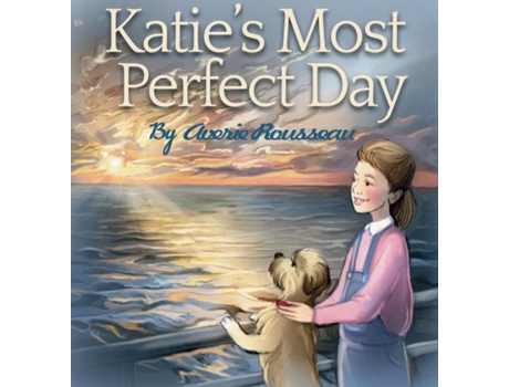 Livro Katies Most Perfect Day De Averie Rousseau (inglês)