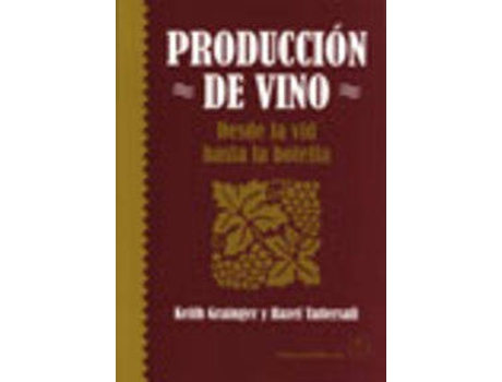 Livro PRODUCCIÓN DE VINO: DESDE LA VID HASTA LA BOTELLA de K. Tattersall H Grainger