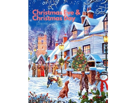 Livro Christmas Eve And Christmas Day A Collection Of Christmas Stories A Christmas Story De Edward Everett Hale (inglês)
