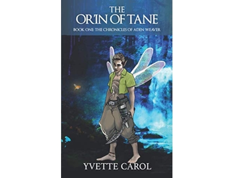Livro The Orin Of Tane, Book One, The Chronicles Of Aden Weaver De Yvette Carol (inglês)