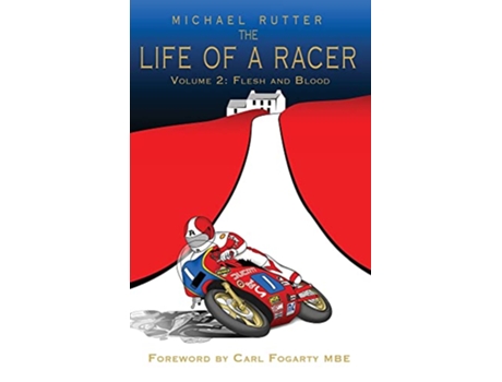 Livro The Life of a Racer Volume 2 Flesh and Blood POD de Michael Rutter John McAvoy Carl Fogarty (Inglês)