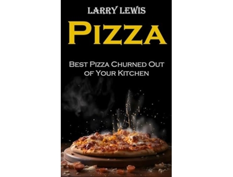Livro Pizza Best Pizza Churned Out of Your Kitchen de Larry Lewis (Inglês)