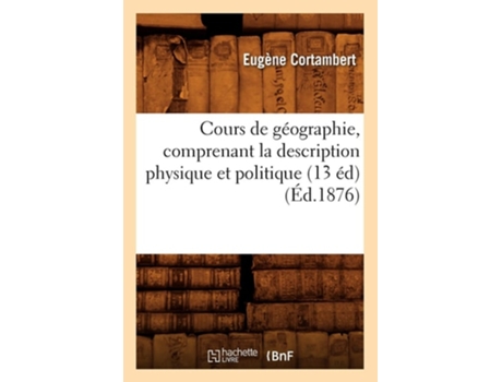 Livro Cours de géographie, comprenant la description physique et politique de CORTAMBERT E (Francês)
