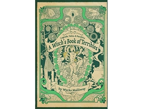 Livro A Witchs Book Of Terribles Legends Tales Parables de Malliway Wycke (Inglês)