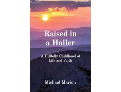Livro Raised in a Holler A Hillbilly Childhood of Life and Faith de Michael Marion (Inglês)