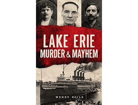 Livro Lake Erie Murder Mayhem de Wendy Koile (Inglês)
