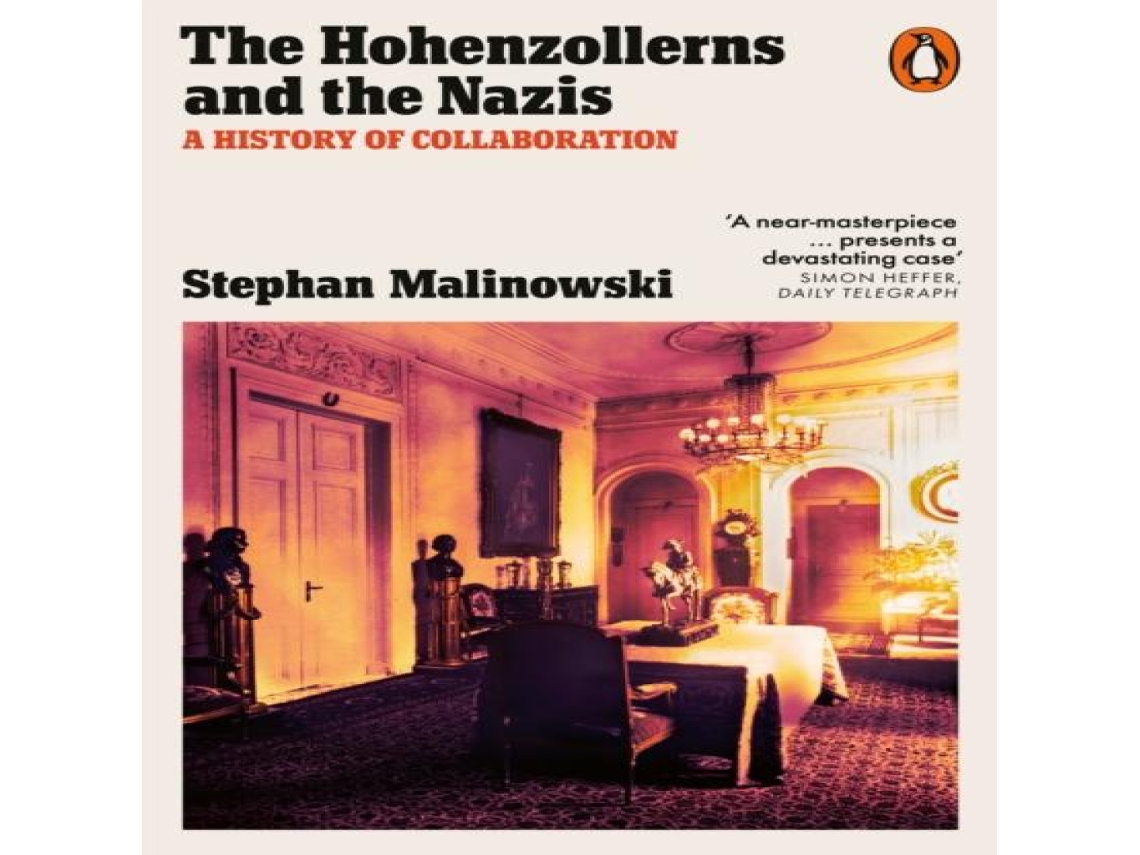 Livro The Hohenzollerns and the Nazis A History of Collaboration de Stephan Malinowski (Inglês)