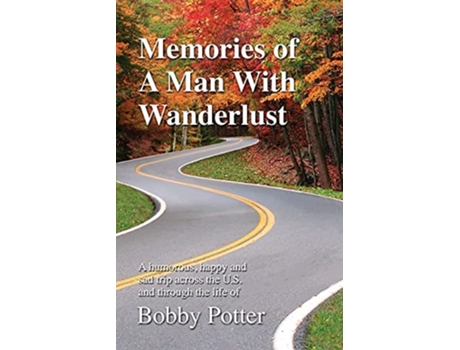 Livro Memories Of A Man With Wanderlust De Bobby Potter (inglês)