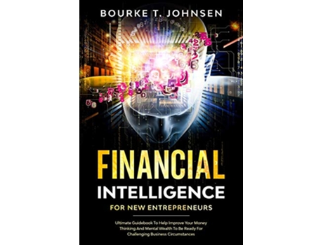 Livro Financial Intelligence for New Entrepreneurs de Bourke Johnsen (Inglês)