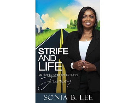 Livro Strife And Life My Perfectly Imperfect Lifes Journey De Lee, Sonia Et Al. (inglês)