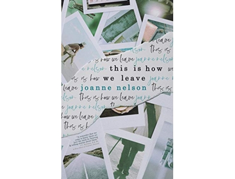 Livro This is How We Leave de Joanne Nelson (Inglês)